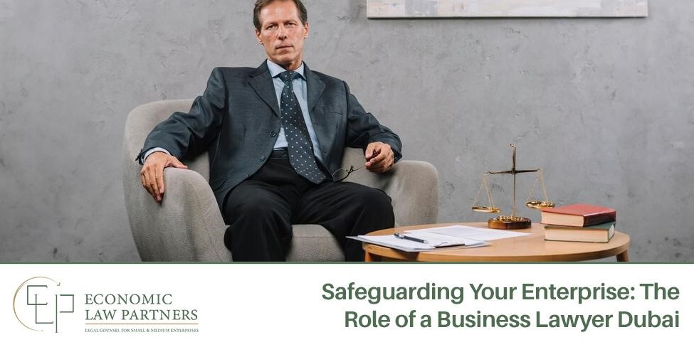 Business Lawyer Dubai - Safeguarding Your Enterprise